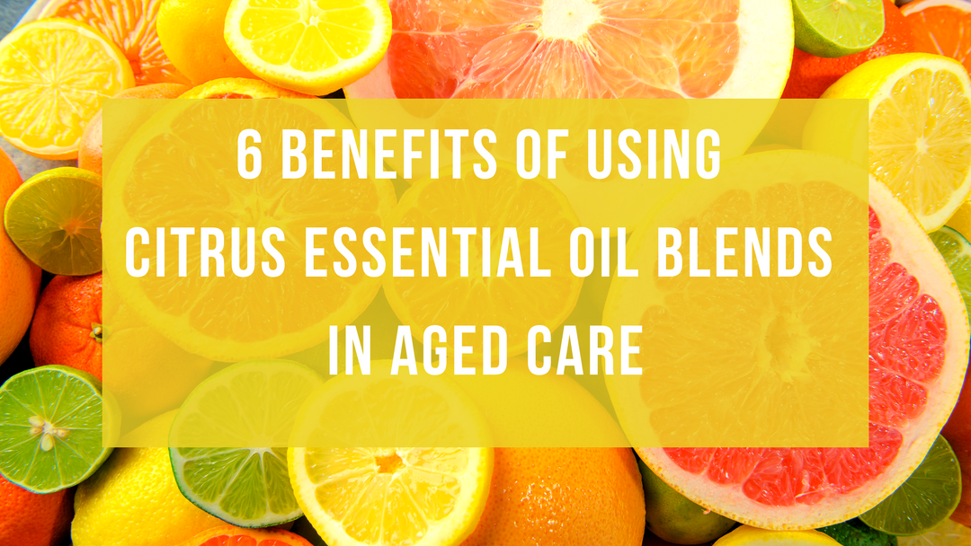 6 Benefits of using citrus essential oil blends in aged care